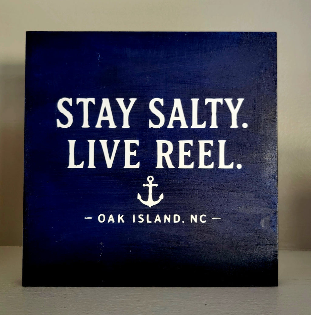 Stay Salty. Live Reel. Oak Island Wood Sign