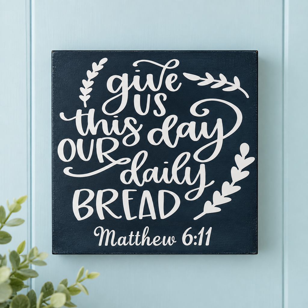 Matthew 6:11 Daily Bread Wood Sign
